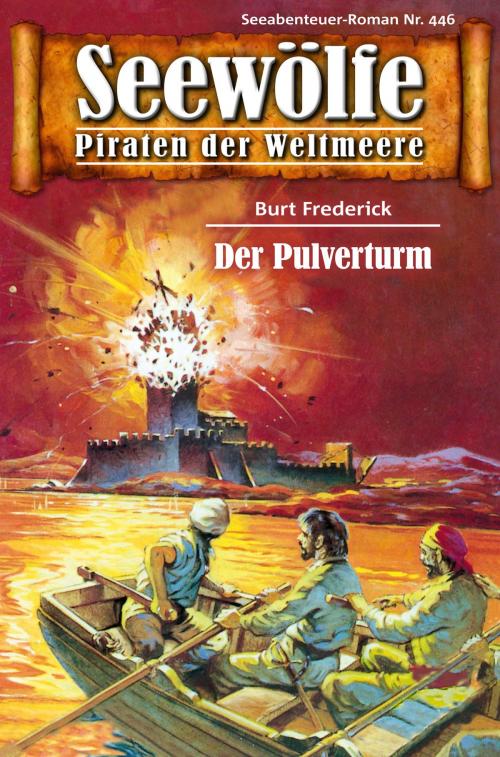 Cover of the book Seewölfe - Piraten der Weltmeere 446 by Burt Frederick, Pabel eBooks
