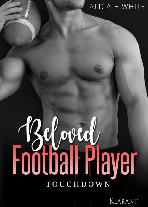Cover of the book Beloved Football Player. Touchdown by Alica H. White, Klarant