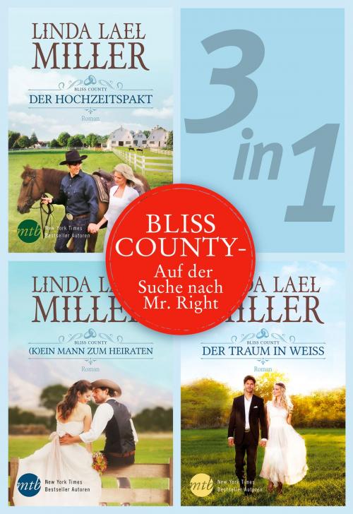 Cover of the book Bliss County (3in1) - Auf der Suche nach Mr. Right by Linda Lael Miller, MIRA Taschenbuch