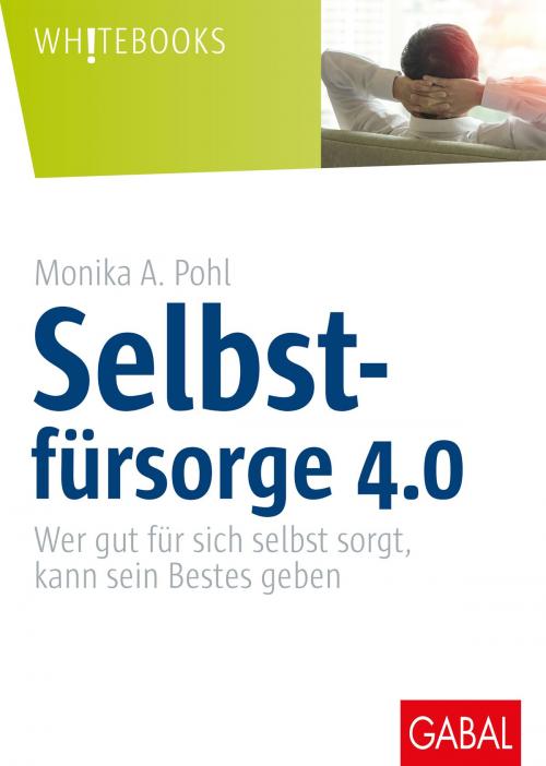 Cover of the book Selbstfürsorge 4.0 by Monika A. Pohl, GABAL Verlag
