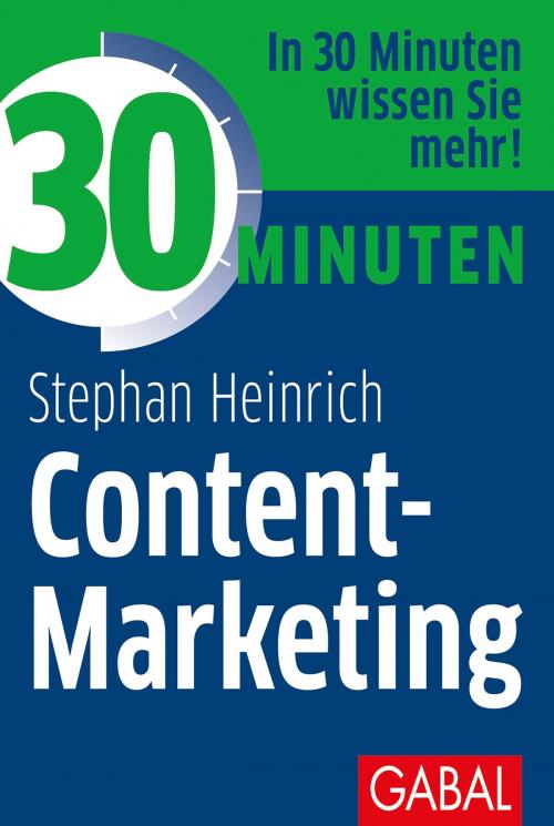 Cover of the book 30 Minuten Content-Marketing by Stephan Heinrich, GABAL Verlag