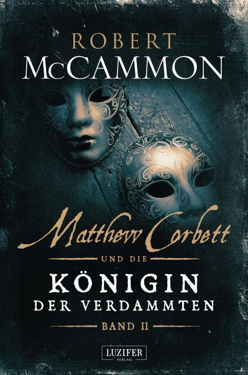 Cover of the book MATTHEW CORBETT und die Königin der Verdammten (Band 2) by Robert McCammon, Luzifer-Verlag