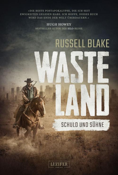 Cover of the book WASTELAND - Schuld und Sühne by Russell Blake, Luzifer-Verlag