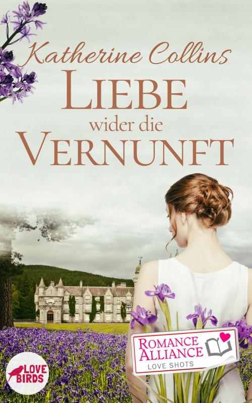 Cover of the book Liebe wider die Vernunft (Liebesroman, Historisch) by Katherine Collins, digital publishers