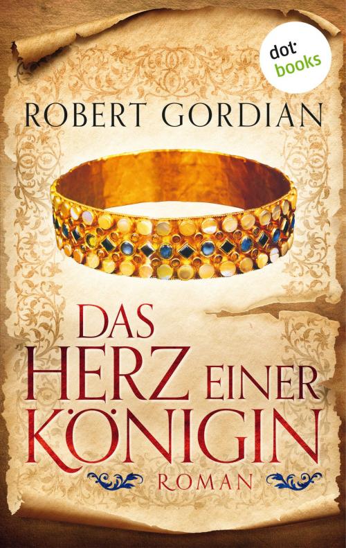 Cover of the book Das Herz einer Königin by Robert Gordian, dotbooks GmbH