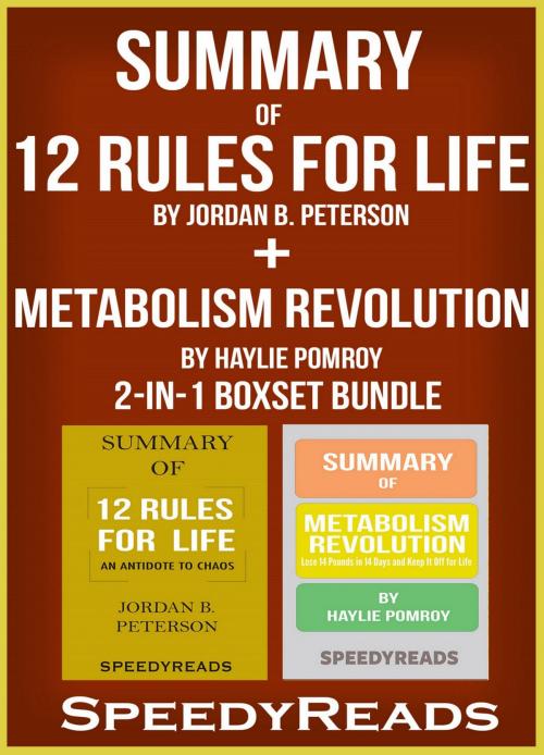Cover of the book Summary of 12 Rules for Life: An Antidote to Chaos by Jordan B. Peterson + Summary of Metabolism Revolution by Haylie Pomroy 2-in-1 Boxset Bundle by SpeedyReads, SpeedyReads