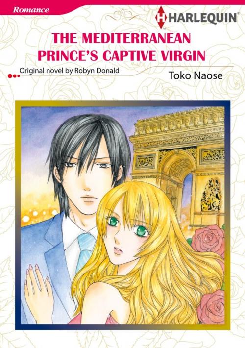 Cover of the book THE MEDITERRANEAN PRINCE'S CAPTIVE VIRGIN by Robyn Donald, Harlequin / SB Creative Corp.