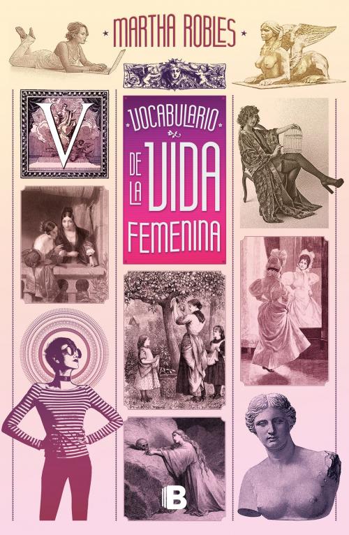 Cover of the book Vocabulario de la vida femenina by Martha Robles, Penguin Random House Grupo Editorial México