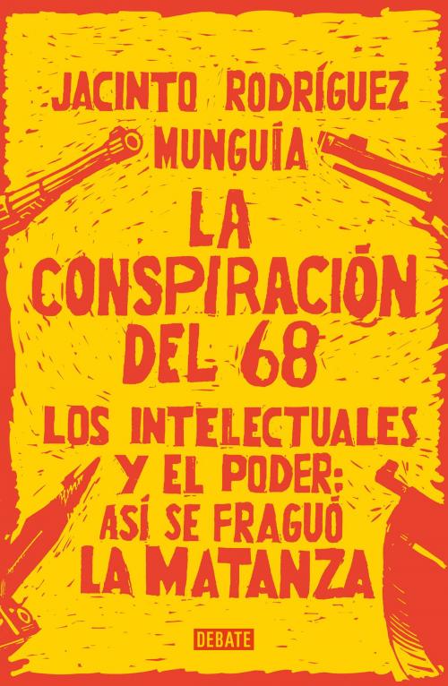 Cover of the book La conspiración del 68 by Jacinto Rodríguez Munguía, Penguin Random House Grupo Editorial México