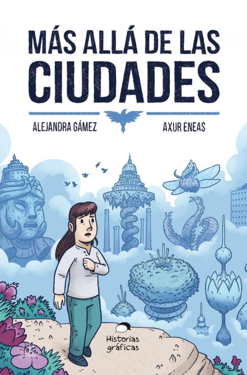 Cover of the book Más allá de las ciudades by Alejandra Gámez, Axur Eneas, Océano Historias gráficas