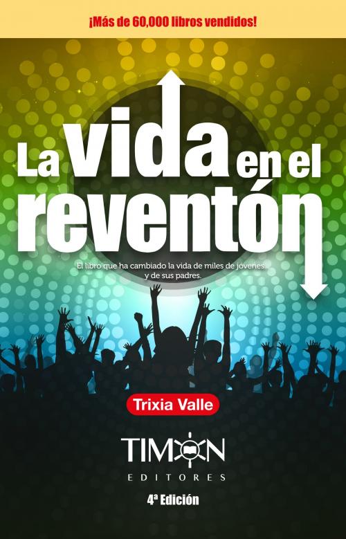 Cover of the book La vida en el reventón by Trixia Valle, Timón Editores, S.A. de C.V.