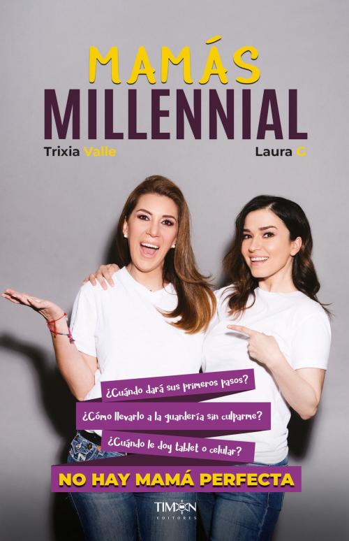 Cover of the book Mamás Millennial by Trixia Valle, Laura G, Timón Editores, S.A. de C.V.