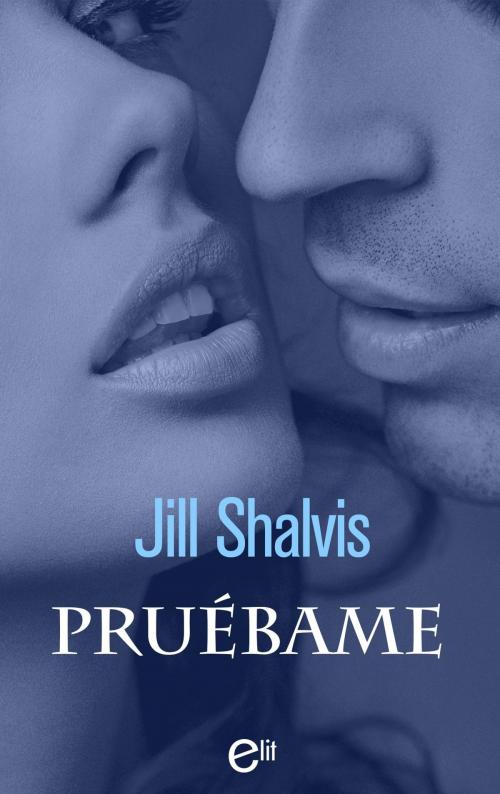 Cover of the book Pruébame by Jill Shalvis, Harlequin, una división de HarperCollins Ibérica, S.A.