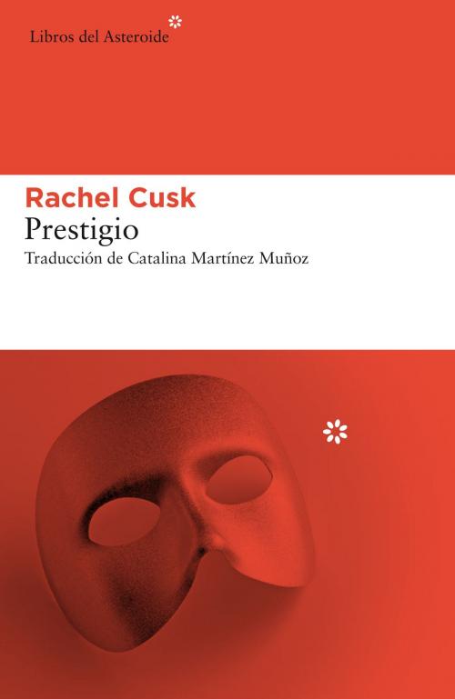 Cover of the book Prestigio by Rachel Cusk, Libros del Asteroide
