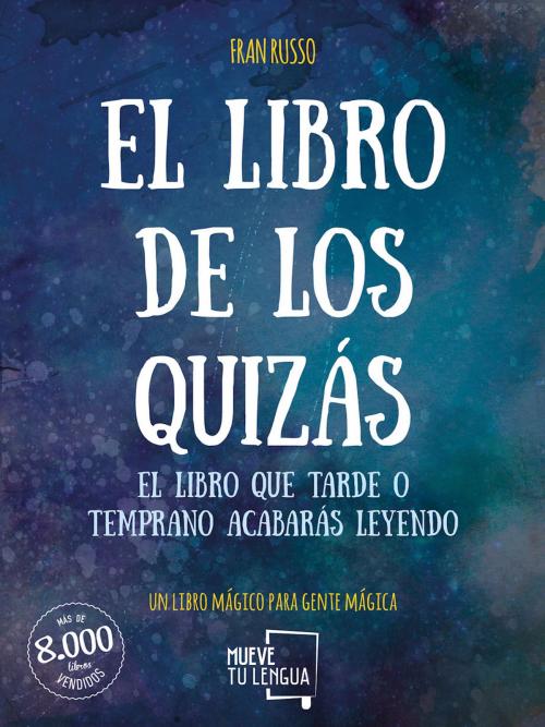 Cover of the book El libro de los quizás by Fran Russo, Mueve Tu Lengua
