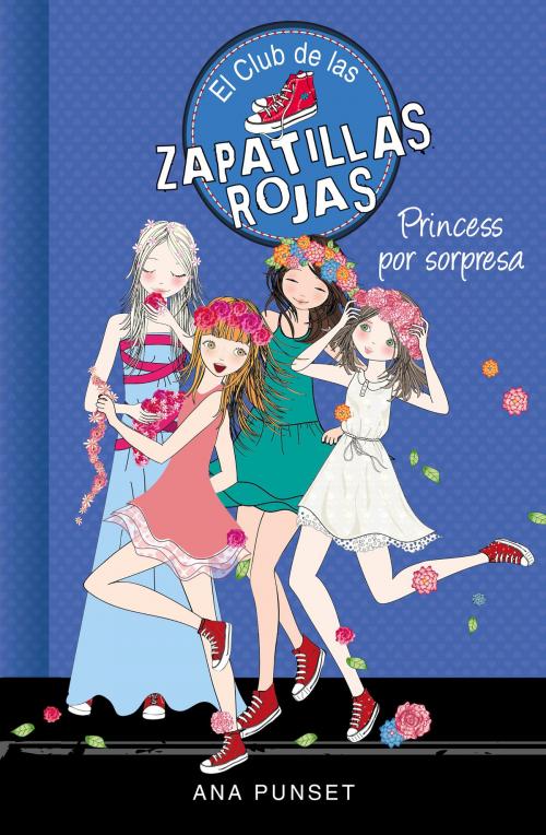 Cover of the book Princess por sorpresa (Serie El Club de las Zapatillas Rojas 14) by Ana Punset, Penguin Random House Grupo Editorial España