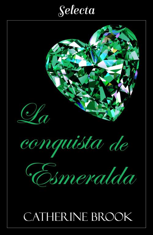 Cover of the book La conquista de esmeralda (Joyas de la nobleza 4) by Catherine Brook, Penguin Random House Grupo Editorial España