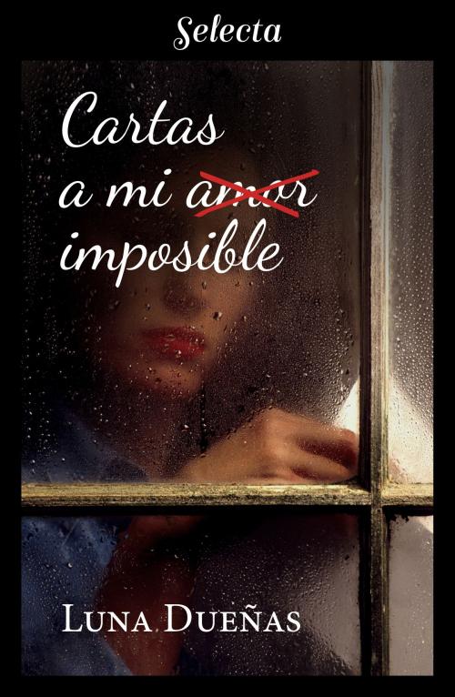 Cover of the book Cartas a mi amor imposible by Luna Dueñas, Penguin Random House Grupo Editorial España