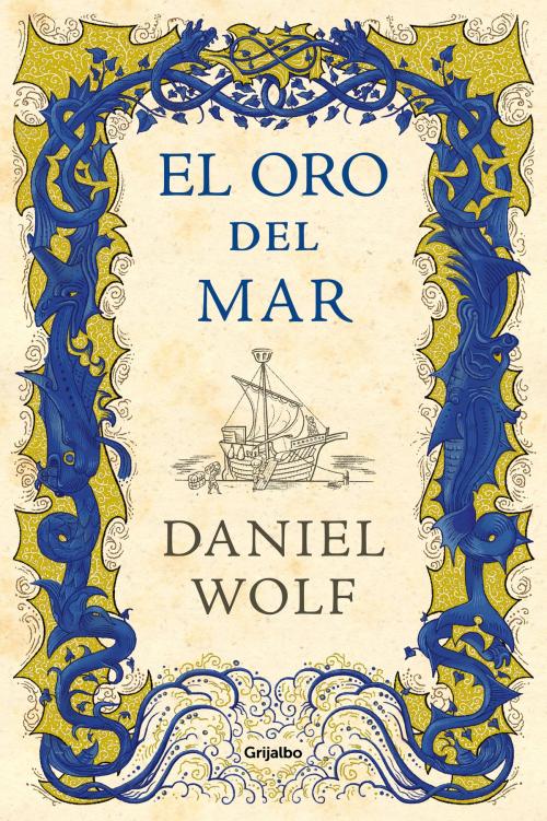 Cover of the book El oro del mar by Daniel Wolf, Penguin Random House Grupo Editorial España