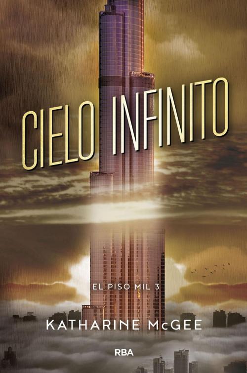 Cover of the book El piso mil #3. Cielo infinito by Katharine Mc Gee, Molino