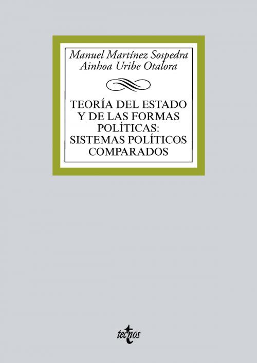 Cover of the book Teoría del Estado y de las formas políticas:sistemas políticos comparados by Manuel Martínez Sospedra, Ainhoa Uribe Otalora, Tecnos