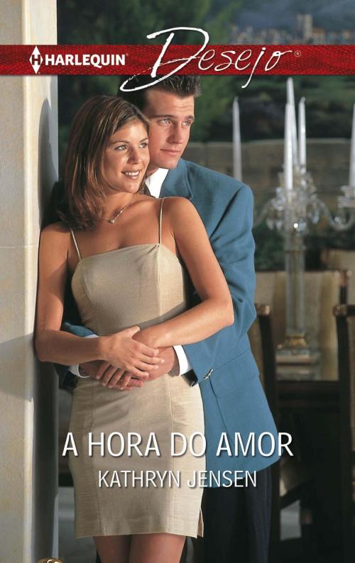 Cover of the book A hora do amor by Kathryn Jensen, Harlequin, uma divisão de HarperCollins Ibérica, S.A.
