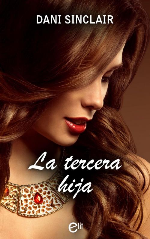 Cover of the book La tercera hija by Dani Sinclair, Harlequin, una división de HarperCollins Ibérica, S.A.