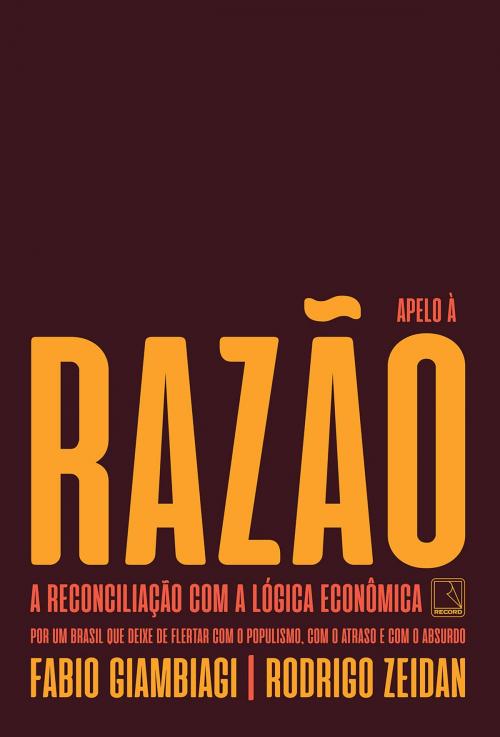 Cover of the book Apelo à razão by Fabio Giambiagi, Rodrigo Zeidan, Record