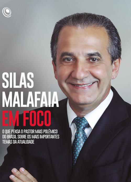 Cover of the book Silas Malafaia em Foco by Silas Malafaia, Editora Central Gospel