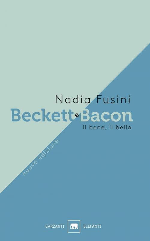 Cover of the book Beckett e Bacon by Nadia Fusini, Garzanti
