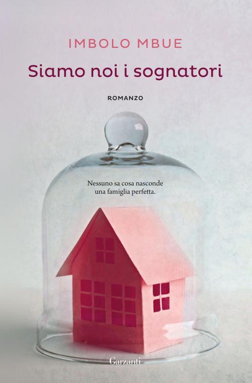 Cover of the book Siamo noi i sognatori by Imbolo Mbue, Garzanti