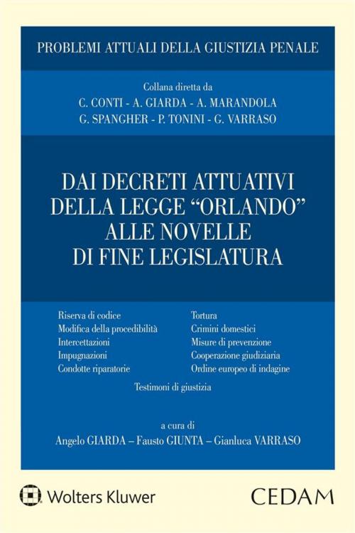 Cover of the book Dai decreti attuativi della legge “Orlando” alle novelle di fine legislatura by Gianluca Varraso, Angelo Giarda, Fausto Giunta, Cedam
