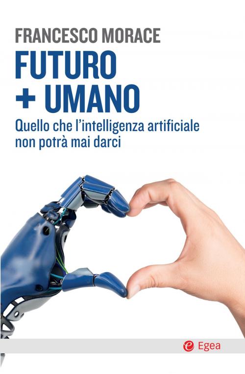 Cover of the book Futuro + Umano by Francesco Morace, Egea