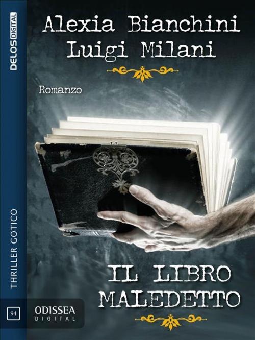 Cover of the book Il libro maledetto by Luigi Milani, Alexia Bianchini, Delos Digital