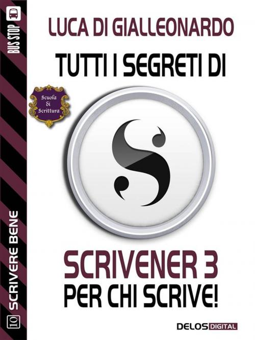 Cover of the book Tutti i segreti di Scrivener 3 per chi scrive by Luca Di Gialleonardo, Delos Digital