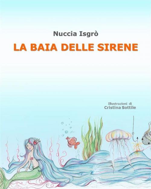 Cover of the book La baia delle sirene by Nuccia Isgrò, Youcanprint