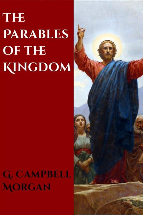 Cover of the book The Parables of the Kingdom by G. Campbell Morgan, CrossReach Publications