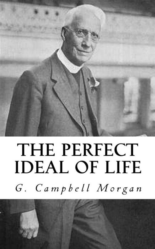 Cover of the book The Perfect Ideal of Life by G. Campbell Morgan, CrossReach Publications