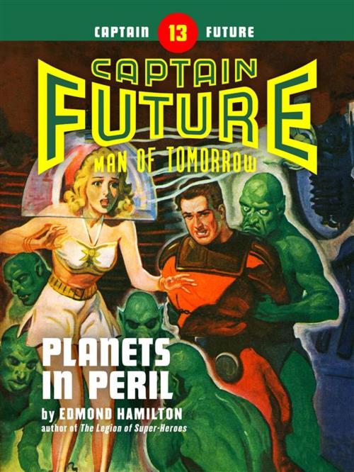 Cover of the book Captain Future #13: Planets in Peril by Edmond Hamilton, Thrilling