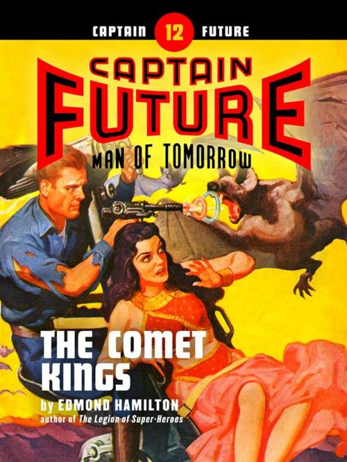 Cover of the book Captain Future #12: The Comet Kings by Edmond Hamilton, Thrilling