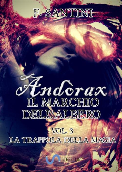 Cover of the book Andòrax, il marchio dell'albero Vol. 3 by F. SANTINI, F. Santini