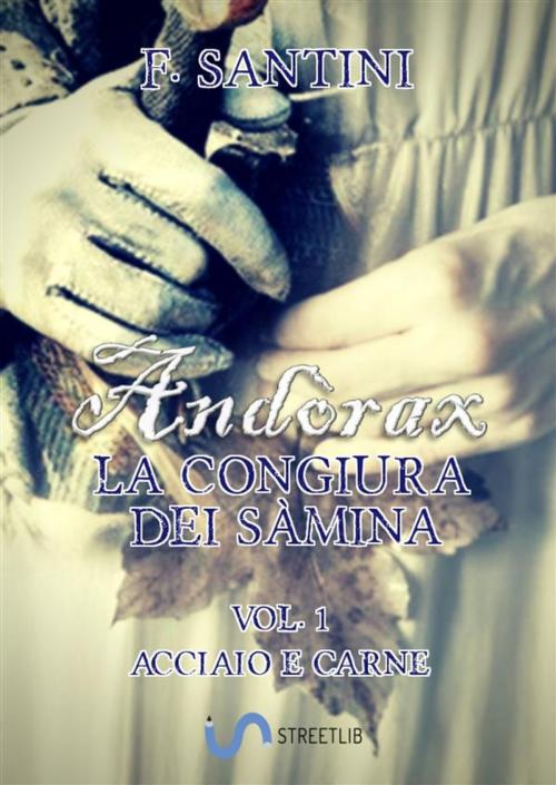 Cover of the book Andòrax, la congiura dei sàmina Vol. 1 by F. SANTINI, F. Santini