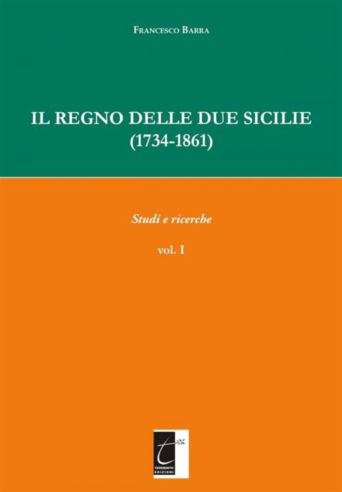 Cover of the book Il Regno delle Due Sicilie (1734-1861) by Francesco Barra, Il Terebinto Edizioni