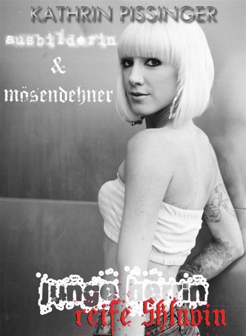 Cover of the book Ausbilderin & Mösendehner by Kathrin Pissinger, Erotrix Nouvelle