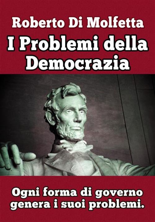 Cover of the book I Problemi della Democrazia by Roberto Di Molfetta, Roberto Di Molfetta