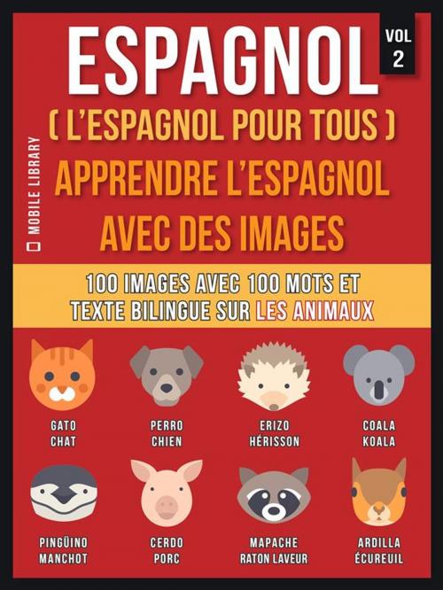 Cover of the book Espagnol ( L’Espagnol Pour Tous ) - Apprendre l'espagnol avec des images (Vol 2) by Mobile Library, Mobile Library