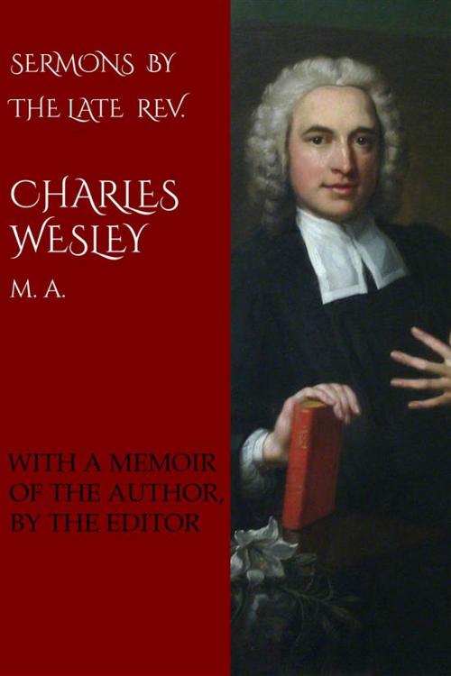 Cover of the book Sermons by the Late Rev. Charles Wesley by Charles Wesley, CrossReach Publications