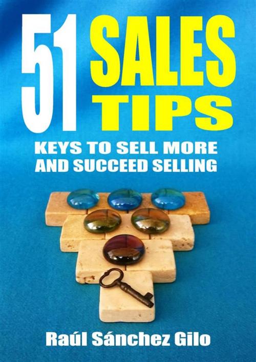 Cover of the book 51 Sales Tips by Raúl Sánchez Gilo, Raúl Sánchez Gilo