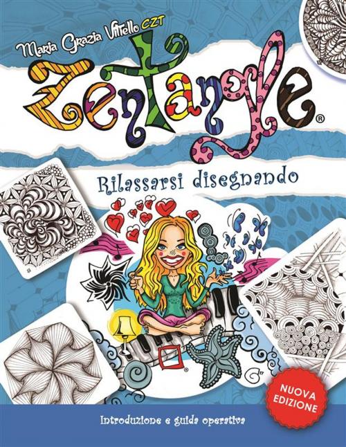 Cover of the book Zentangle® - Rilassarsi disegnando by Maria Grazia Vitiello, Maria Grazia Vitiello