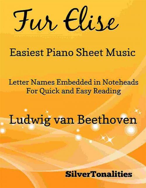 Cover of the book Fur Elise Easiest Piano Sheet Music by Silvertonalities, SilverTonalities